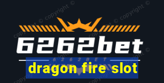 dragon fire slot