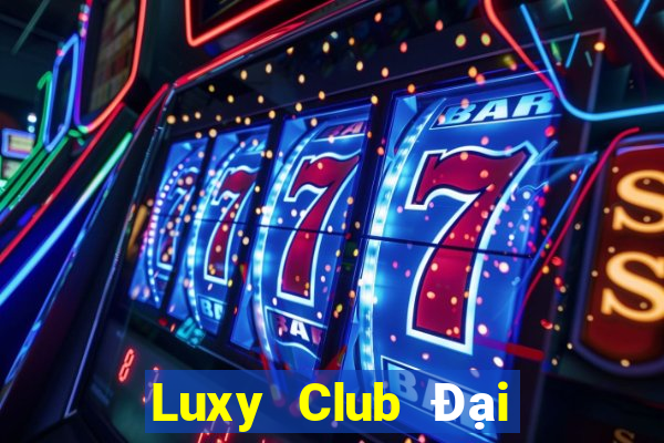 Luxy Club Đại Lý Cấp 1 Game Bài