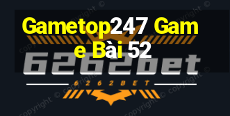 Gametop247 Game Bài 52