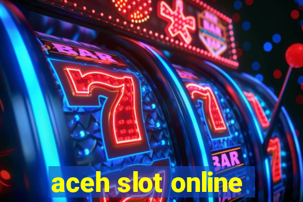 aceh slot online