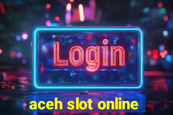 aceh slot online