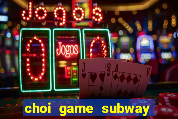 choi game subway surfers hack