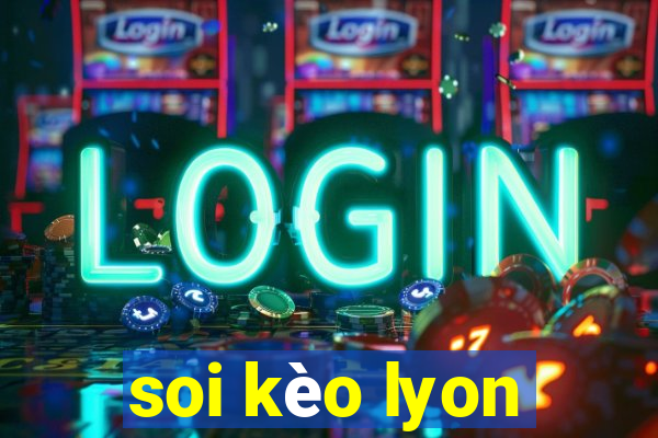 soi kèo lyon