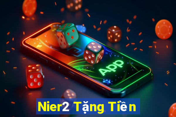 Nier2 Tặng Tiền