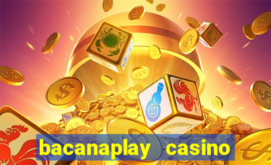 bacanaplay casino free spins