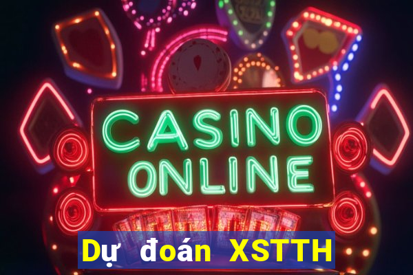 Dự đoán XSTTH hôm nay