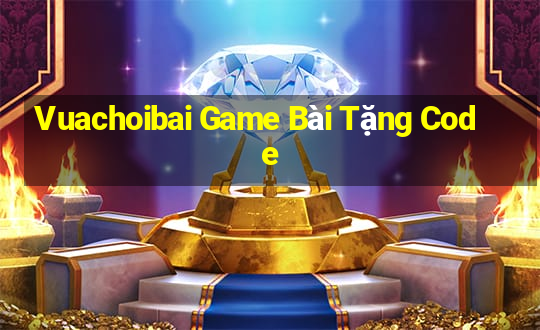 Vuachoibai Game Bài Tặng Code