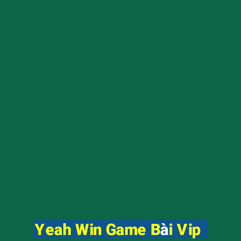 Yeah Win Game Bài Vip