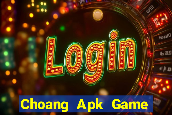 Choang Apk Game Bài Hay Nhất Hiện Nay