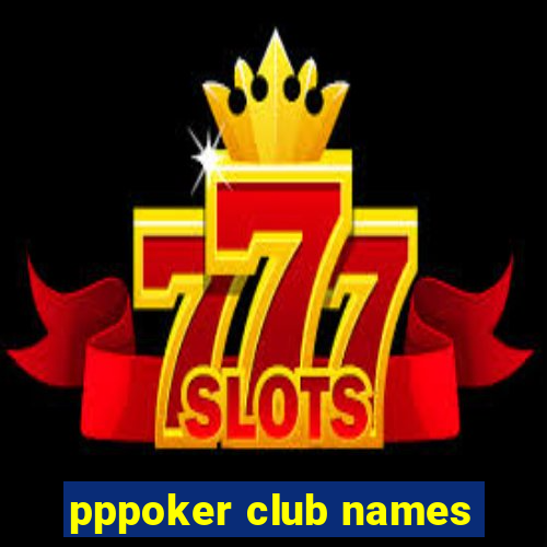 pppoker club names