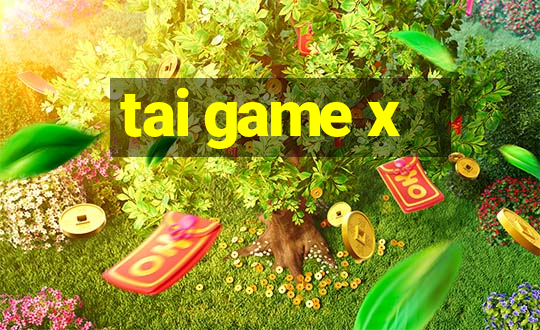 tai game x