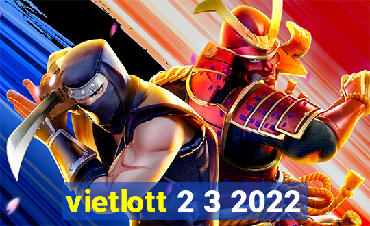 vietlott 2 3 2022