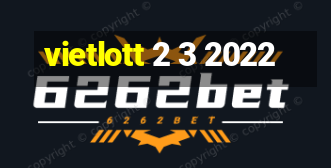 vietlott 2 3 2022