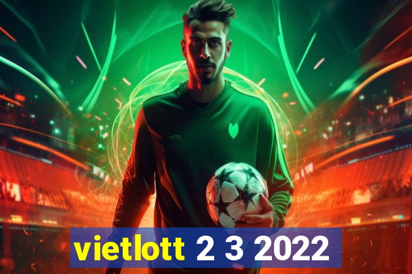 vietlott 2 3 2022