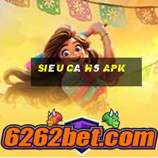 siêu cá h5 apk