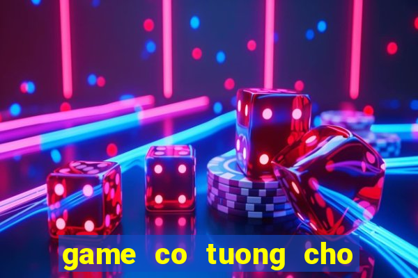 game co tuong cho may tinh