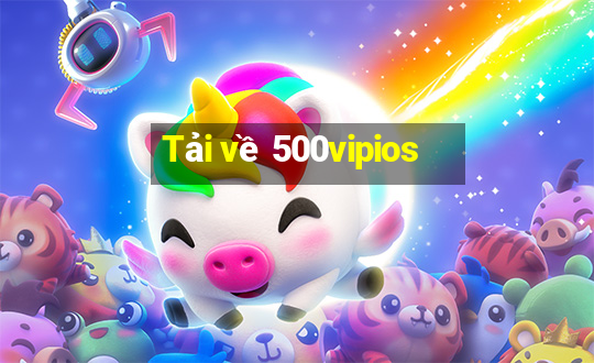 Tải về 500vipios