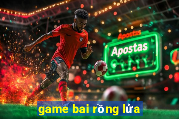 game bai rồng lửa