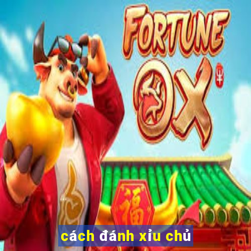 cách đánh xỉu chủ