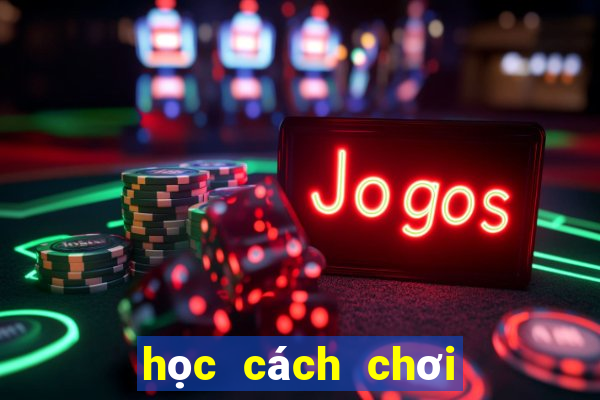 học cách chơi đánh chắn