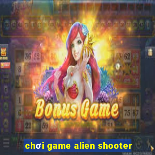 chơi game alien shooter