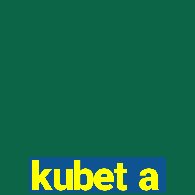 kubet a