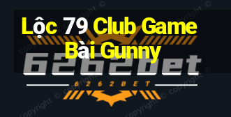 Lộc 79 Club Game Bài Gunny