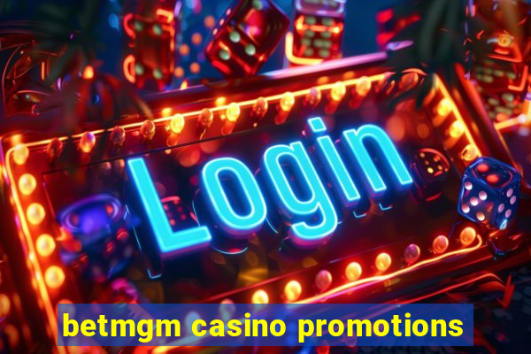 betmgm casino promotions