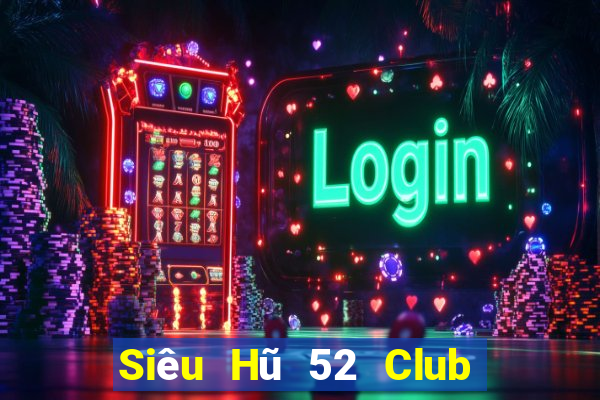 Siêu Hũ 52 Club Game Bài Uno Miễn Phí