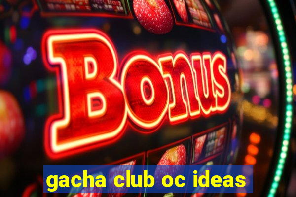 gacha club oc ideas