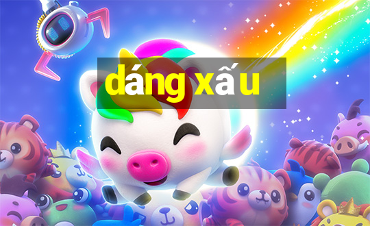 dáng xấu