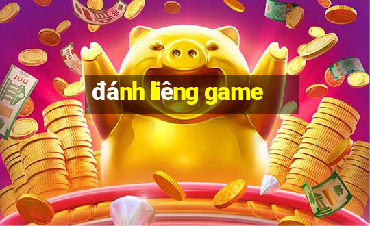 đánh liêng game