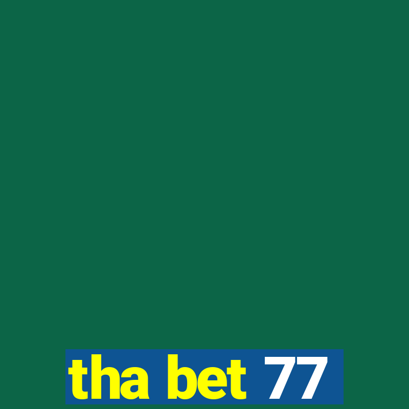 tha bet 77