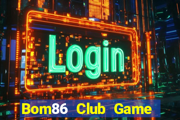 Bom86 Club Game Bài Offline