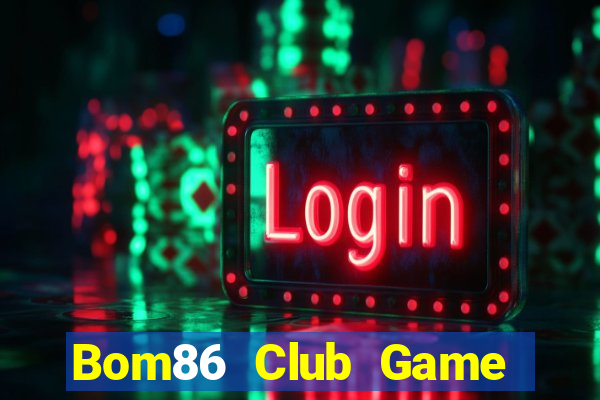 Bom86 Club Game Bài Offline