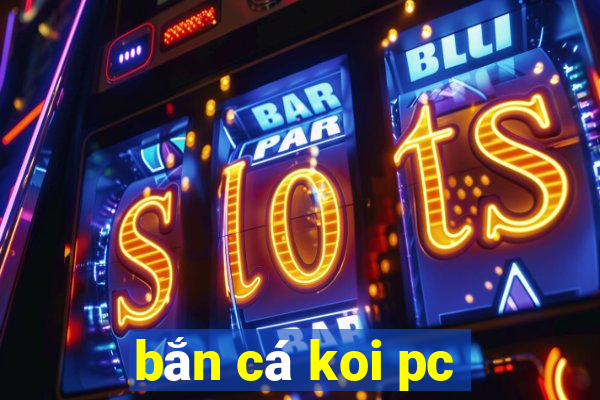 bắn cá koi pc