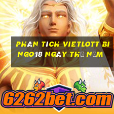 phân tích vietlott Bingo18 ngày thứ năm