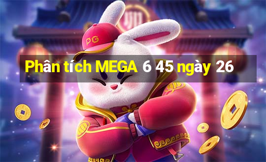 Phân tích MEGA 6 45 ngày 26