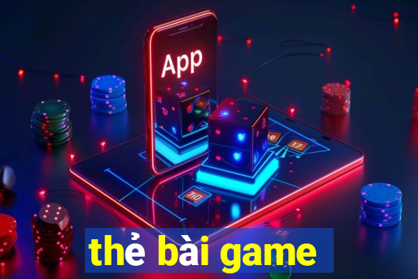 thẻ bài game