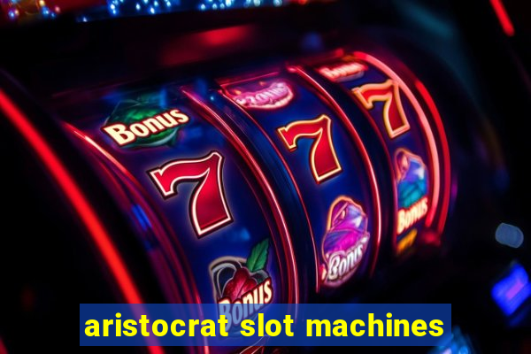 aristocrat slot machines