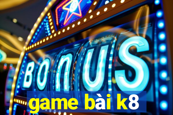 game bài k8