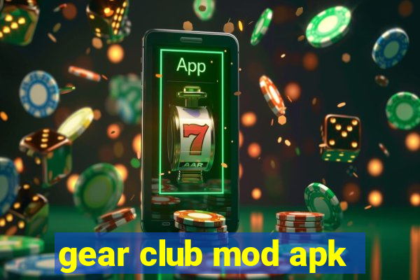 gear club mod apk