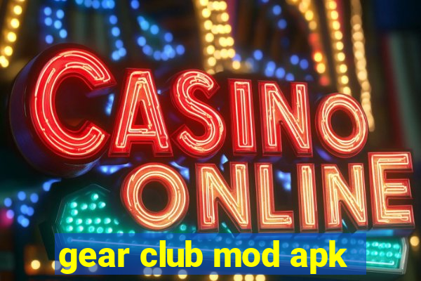 gear club mod apk