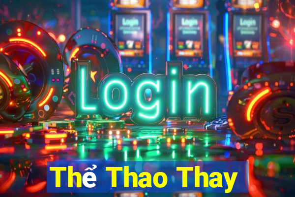 Thể Thao Thay