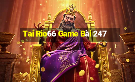 Tai Rio66 Game Bài 247