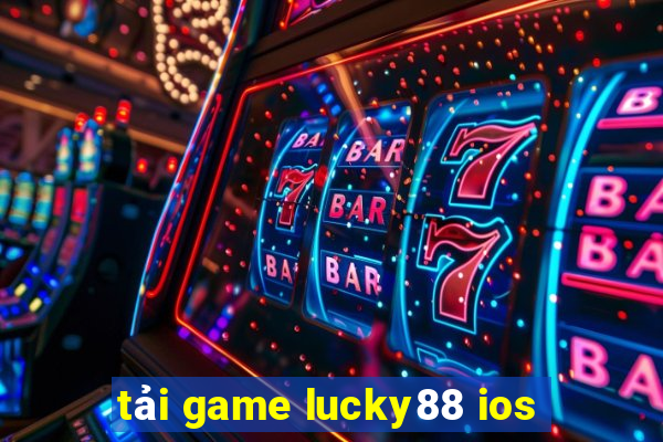 tải game lucky88 ios