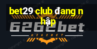 bet29 club đang nhập