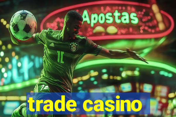 trade casino