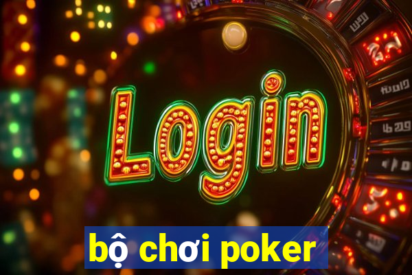 bộ chơi poker