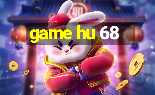 game hu 68